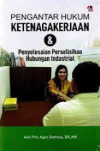 Pengantar Hukum Ketenagakerjaan & Penyelesaian Hubungan Industrial