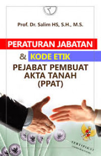 Peraturan Jabatan & Kode Etik Pejabat Pembuat Akta Tanah (PPAT)