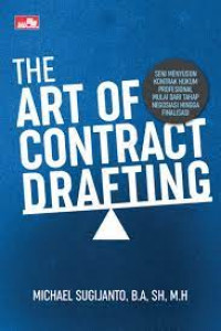 The Art of Contract Drafting; Seni Menyusun Kontrak Hukum Profesional Mulai Dari Tahap Negosiasi Hingga Finalisasi