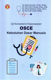 Image of Uji Kompetensi Keperawatan (OSCE) : Kebutuhan Dasar Masnusia