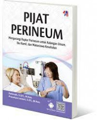 Pijat Perineum: Mengurangi Ruptur Perineum Untuk Kalangan Umum, Ibu hami, dan Mahasiswa Kesehatan