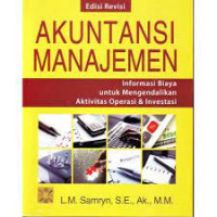 Akuntansi Manajemen; Informasi Biaya untuk Mengendalikan Aktivitas Operasi & Investasi