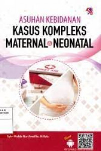 Asuhan Kebidanan Kasus Kompleks Maternal & Neonatal