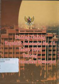 Undang-Undang Republik Indonesia No.15 Tahun 2006 Tentang Badan Pemeriksaan Keuangan