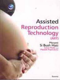 Assisted Reproduction Technology (ART); Menanti Si Buah Hati; Solusi Medis untuk Masalah Reproduksi