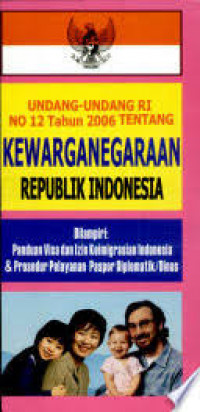 Undang-Undang RI No 12 Tahun 2006 Tentang Kewarganegaraan Republik Indonesia